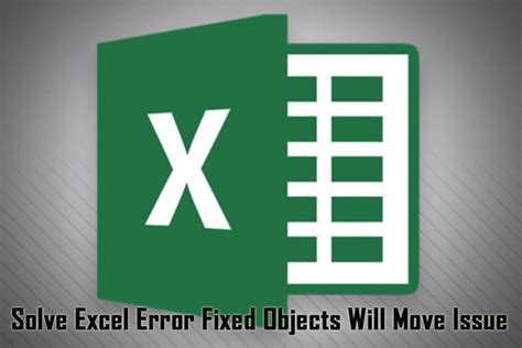 how to fix fixed objects will move in excel|3 Effective Ways To Solve Excel Error Fixed Objects Will Move Is.